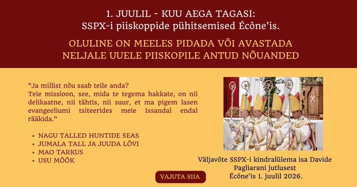 Kuu aega tagasi: SSPX-i piiskoplikud pühitsemised – 2. osa Väljavõte SSPX-i kindralülema isa Davide Pagliarani jutlusest Écône’is 1. juulil 2026. Nagu Talled hu